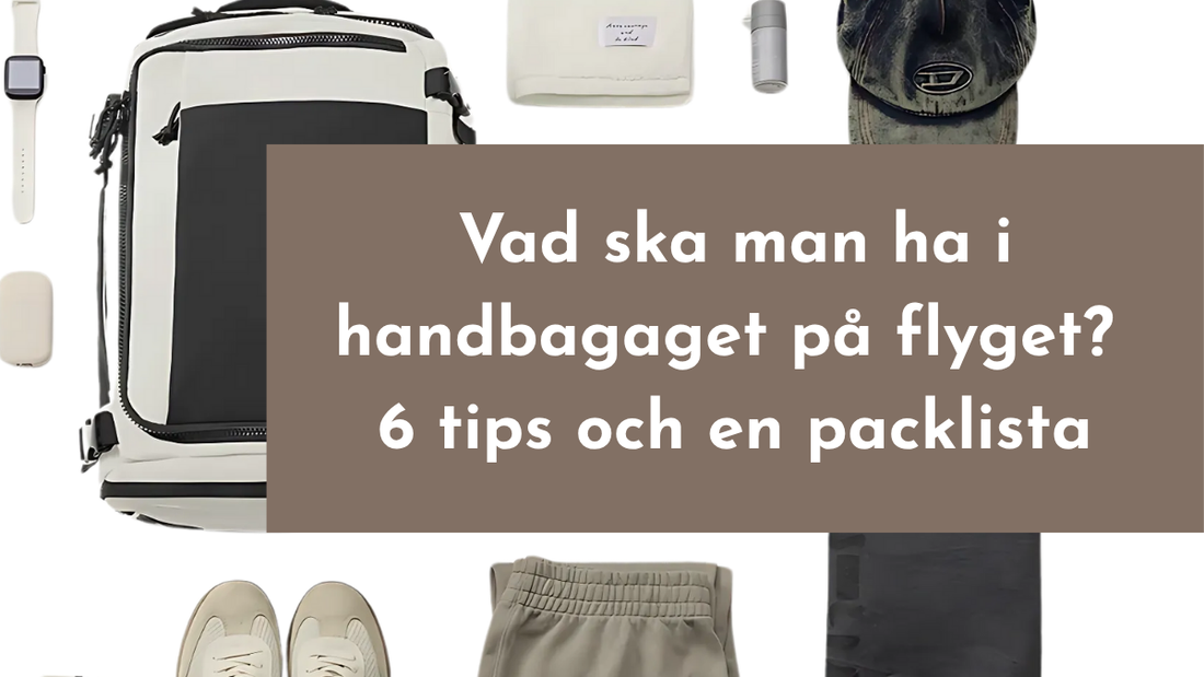 Vad får och bör man ha i handbagaget på flyget? 6 tips + 1 packlista