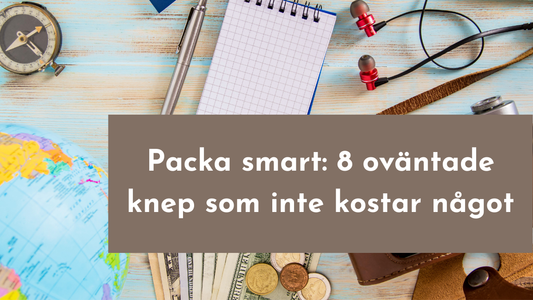 Packa smart: 8 oväntade knep som inte kostar något