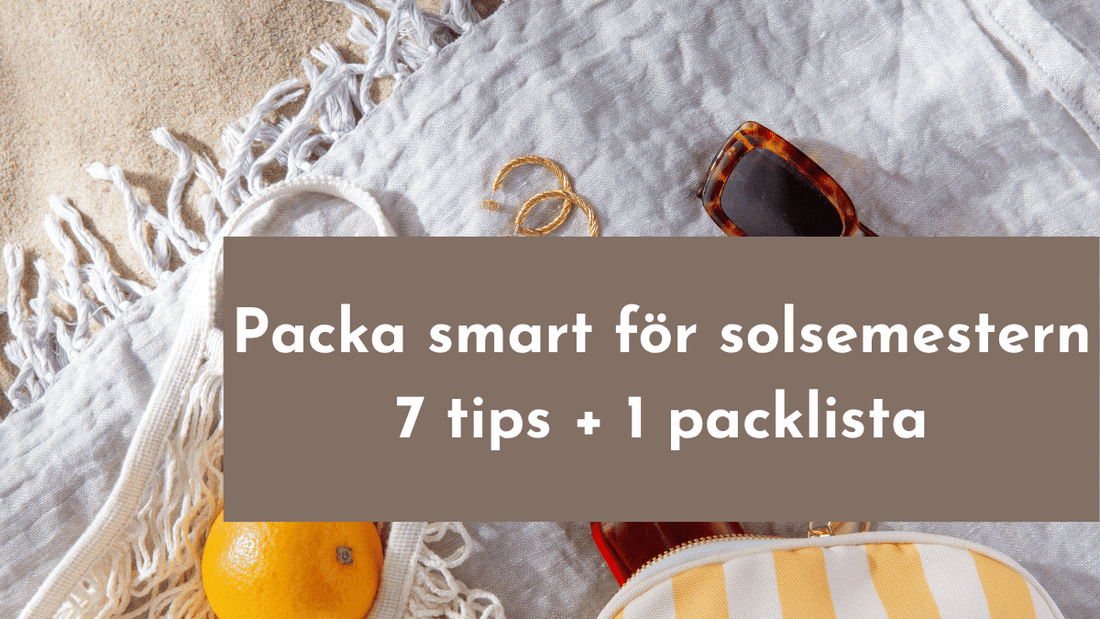 Vad ska man packa för solsemester? 8 tips du inte vill missa + 1 packlista